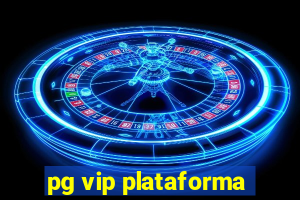 pg vip plataforma